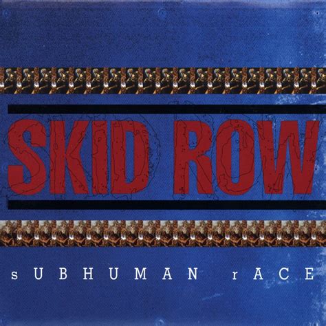 skid row subhuman race